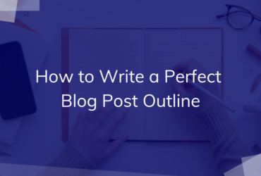 Write a Perfect Blog Post Outline